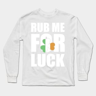 Rub Me For Luck Clover St Patrick's Day Long Sleeve T-Shirt